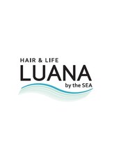 LUANA by the SEA hair&life 【ルアナバイザシーヘアーアンドライフ】