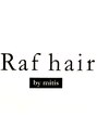 ラフヘアー バイ ミーティス(Raf hair by mitis)/Raf hair by mitis 