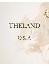 THELANDへご来店いただく前に一度ご覧ください♪