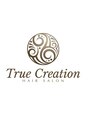 トゥルークリエイション 北千住(True Creation--)/True creation【トゥルークリエイション 】