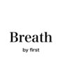 ブレスバイファースト 富谷店(Breath by first)/Breath by first