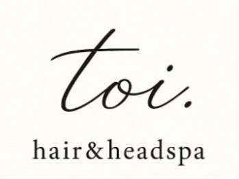 toi. hair＆headspa【12月15日NEW OPEN（予定）】