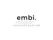 embi. HAIR＆RELAXATION【エンビ　ヘアアンドリラクゼーション】【7月2日NEW OPEN】