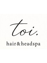 toi. hair＆headspa【12月15日NEW OPEN（予定）】