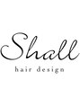 シャルヘアーデザイン(Shall hair design)/Shall hair design