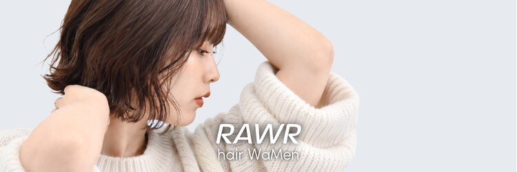 ロアー ヘアー ワメン(RAWR hair WaMen)のサロンヘッダー