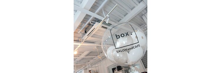 ボックスサロンアンドカフェ(box. SALON and CAFE)のサロンヘッダー