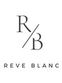 レーヴブラン(Reve Blanc)/Reve Blanc（レーヴ・ブラン）