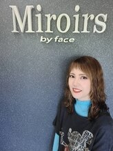 ミラーズバイフェイス(Miroirs by face) MiYAGi 