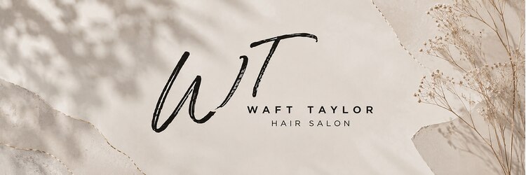 ワフトテイラー(Waft Taylor)のサロンヘッダー