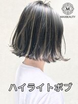 マックスビューティーギンザ(MAXBEAUTY GINZA)　&nbsp;ハイライトボブ☆銀座/東京駅