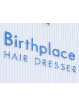 Birthplace HAIR DRESSER【バースプレイス ヘアードレッサー】
