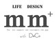 ライフデザインミリ(LIFE DESIGN mm)の写真