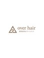 オーバーヘアー 所沢店(over hair) over hair