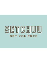 SETCHUU【セッチュウ】