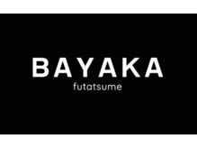 バヤカフタツメ(BAYAKAfutatsume)