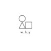 w.h.y【11月7日NEW OPEN(予定)】のお店ロゴ