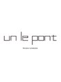 アンルポン 梅田(un le pont) un le pont style