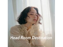 ヘッドルーム ディスティネーション(Head Room Distination)