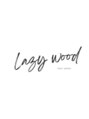 レイジーウッド(Lazy wood) Lazy wood