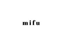 ミフ(mifu)の雰囲気（美しいが富む　）