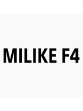 MILIKE　F4 【ミライクエフフォー】