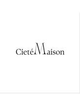 Ciete Maison 【シーテメゾン】