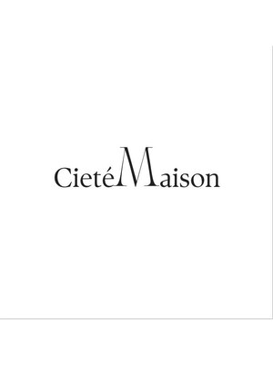 シーテメゾン(Ciete Maison)