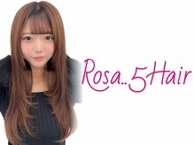 ロサ ファイブヘアー(Rosa..5Hair)
