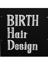 バース ヘアー デザイン(BIRTH hair design)