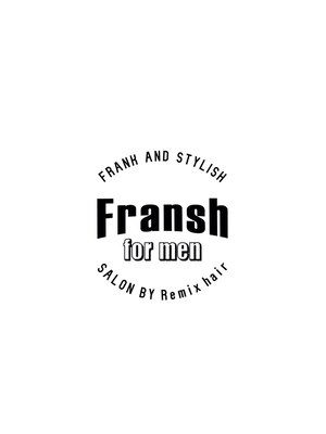 フランシュ フォーメン(Fransh -for men-)