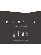 Private hair salon manico【プライベート ヘア サロン マニコ】