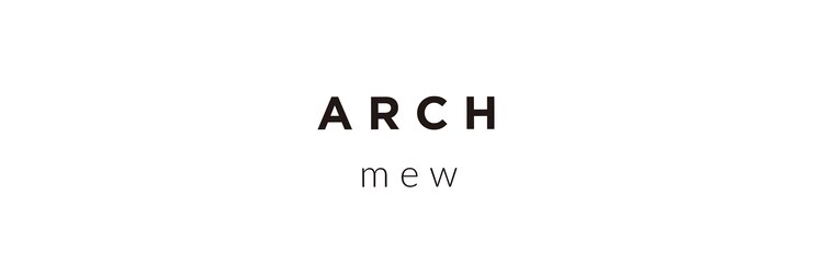 アーチ ミュウ(ARCH mew)のサロンヘッダー