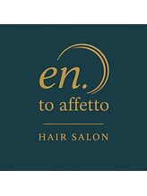 エント アフェット(en.to affetto) en. to affetto