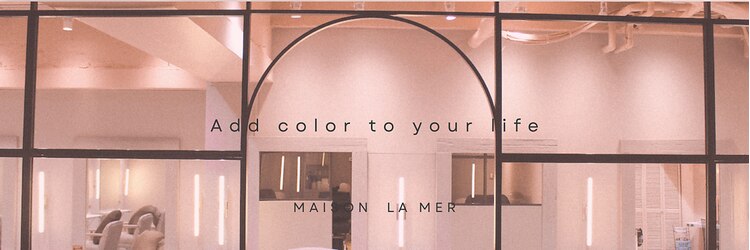 ラメール(MAISON LA MER)のサロンヘッダー