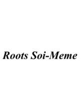 Roots Soi-Meme【ルーツソアメーム】