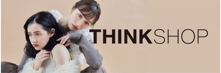 シンクショップ 京都河原町店(THINK SHOP)のサロンヘッダー
