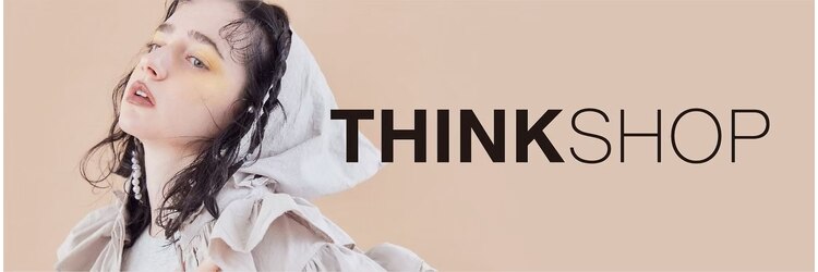 シンクショップ 京都河原町店(THINK SHOP)のサロンヘッダー