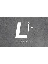 L＋hair 平尾店 生え癖/髪質改善/髪質改善カット/縮毛矯正/白髪染め