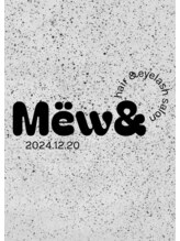 ミュウアンド(Mew＆)&nbsp;Mew& 