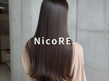 『髪質改善 ×NicoRE. ５年後１０年後もずっと通いたい美容室　』