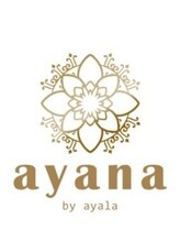 アヤラ オーガニックアンドスパ 東船橋店(AYALA) ayana　by ayala西船