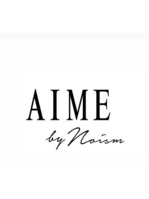 エイミー バイ ノイズ(AIME by noism)