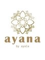 アヤナバイアヤラ 西船橋店(ayana by ayala) ayana by ayala
