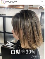 アンドグレイ 千葉船橋店(and gray.) 白髪率30%柔らかハイライト×白髪頭皮改善ケア