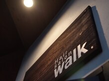 ウォーク(WALK)の雰囲気（『walk』があなたをお出迎え…♪）