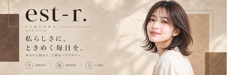 エストアール フクオカ 福岡博多店(est-r. Fukuoka)のサロンヘッダー