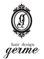 ヘアーデザイン ジェルム(Hair Design germe) germe 
