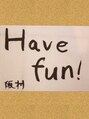 トムキャット(TOM CAT) 座右の銘書きました!Have fun!!とにかく楽しむ!