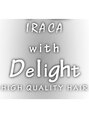 イラカ ウィズ ディライト(IRACA with Delight)/IRACA with Delight
